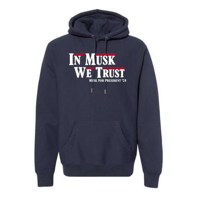 In Musk We Trust Musk For President 2024 Premium Hoodie