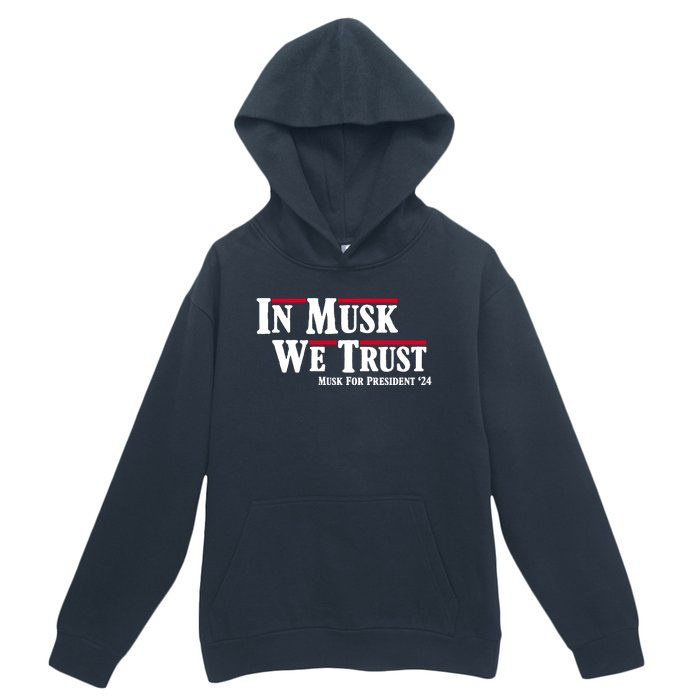 In Musk We Trust Musk For President 2024 Urban Pullover Hoodie