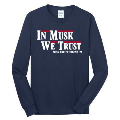 In Musk We Trust Musk For President 2024 Tall Long Sleeve T-Shirt