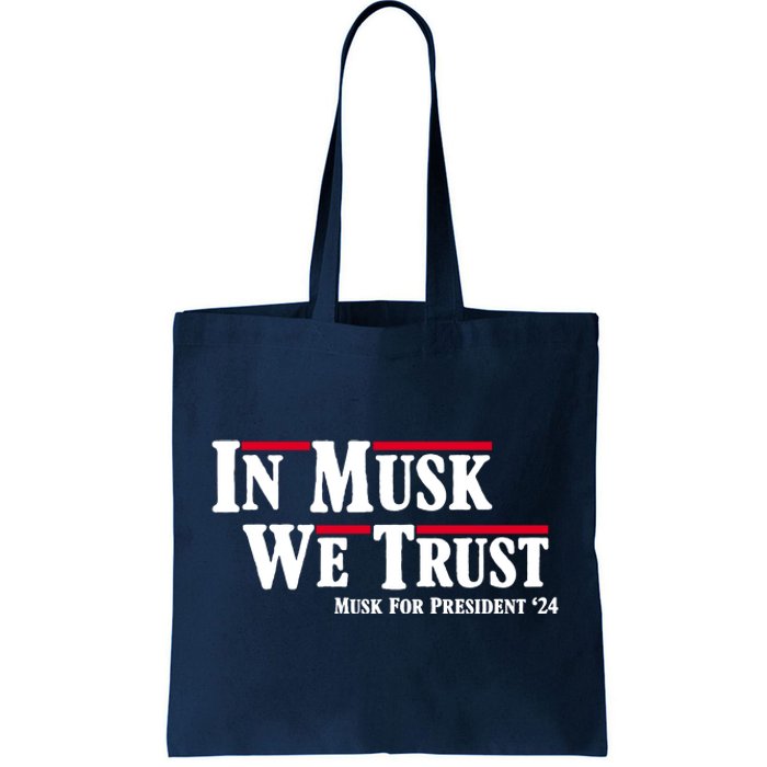 In Musk We Trust Musk For President 2024 Tote Bag