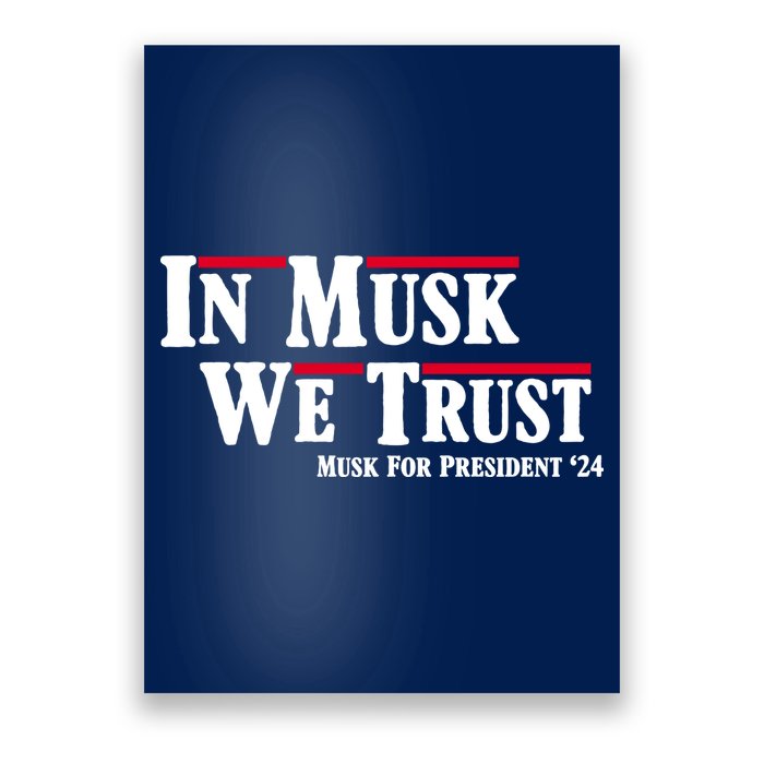 In Musk We Trust Musk For President 2024 Poster