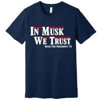 In Musk We Trust Musk For President 2024 Premium T-Shirt