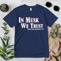 In Musk We Trust Musk For President 2024 Premium T-Shirt