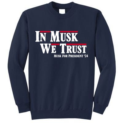 In Musk We Trust Musk For President 2024 Tall Sweatshirt