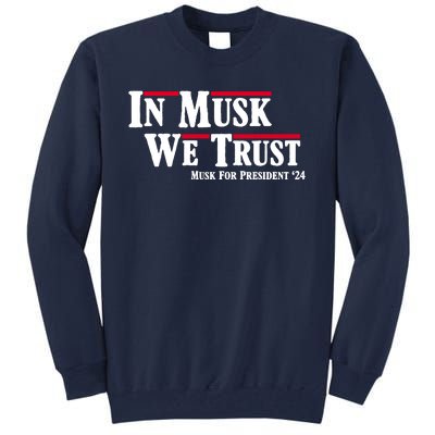 In Musk We Trust Musk For President 2024 Tall Sweatshirt