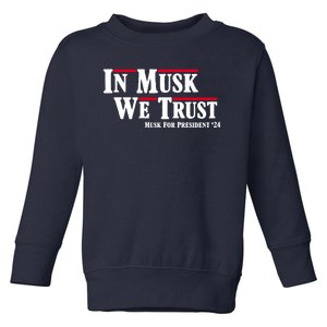 In Musk We Trust Musk For President 2024 Toddler Sweatshirt