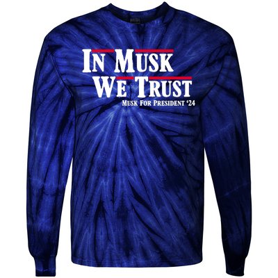 In Musk We Trust Musk For President 2024 Tie-Dye Long Sleeve Shirt