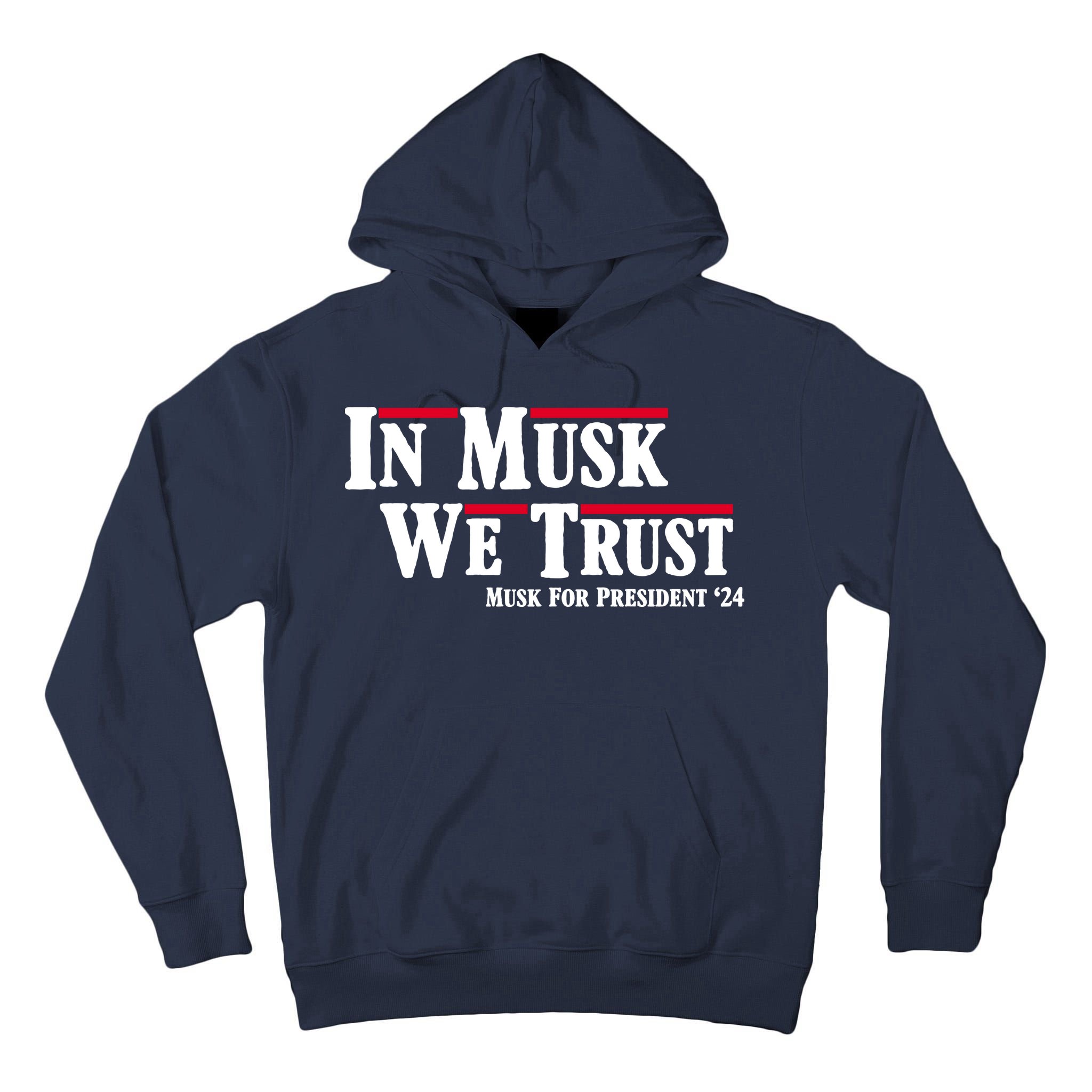 In Musk We Trust Musk For President 2024 Tall Hoodie