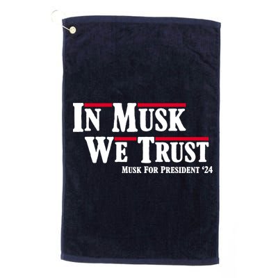 In Musk We Trust Musk For President 2024 Golf Towel