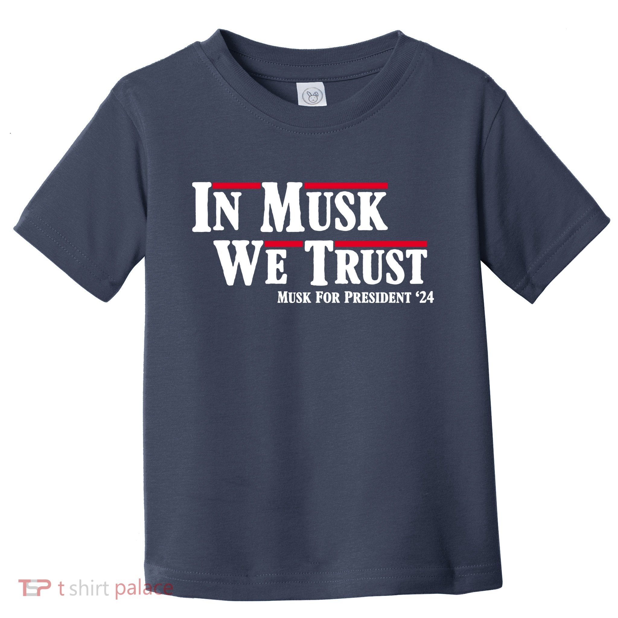 In Musk We Trust Musk For President 2024 Toddler T-Shirt