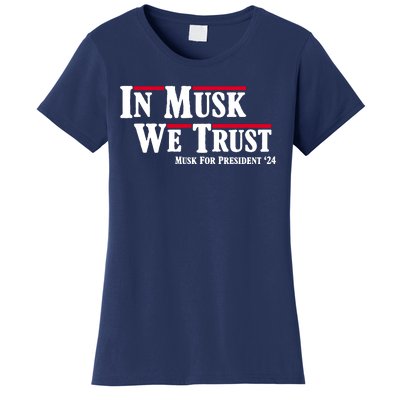 In Musk We Trust Musk For President 2024 Women's T-Shirt