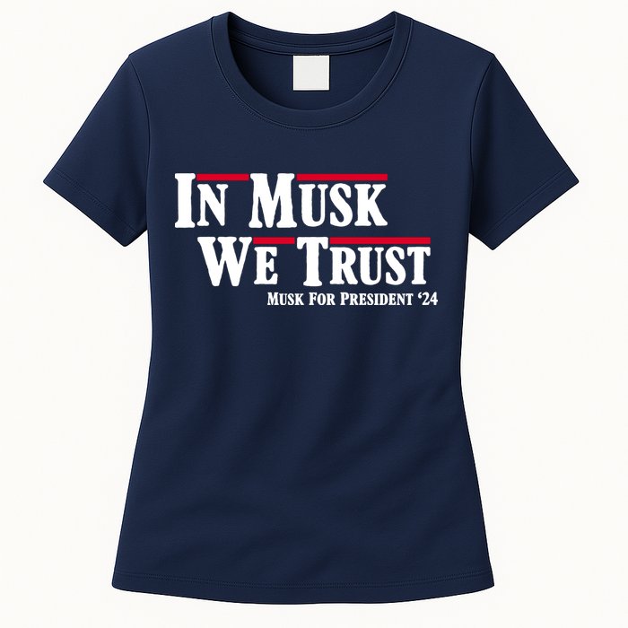 In Musk We Trust Musk For President 2024 Womens T-Shirt
