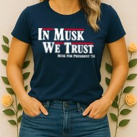 In Musk We Trust Musk For President 2024 Womens T-Shirt