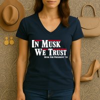 In Musk We Trust Musk For President 2024 Women's V-Neck T-Shirt