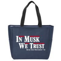 In Musk We Trust Musk For President 2024 Zip Tote Bag