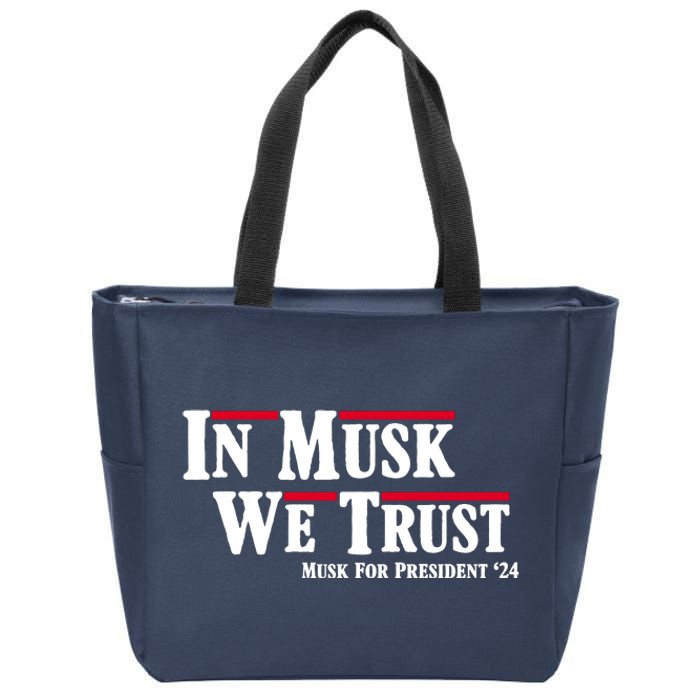 In Musk We Trust Musk For President 2024 Zip Tote Bag