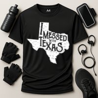 I Messed With Texas Dont Mess With This Texan Performance Shirt