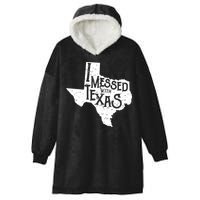 I Messed With Texas Dont Mess With This Texan Hooded Wearable Blanket