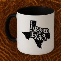 I Messed With Texas Dont Mess With This Texan Mug