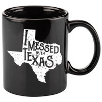 I Messed With Texas Dont Mess With This Texan 11oz C Handle Ceramic Mug