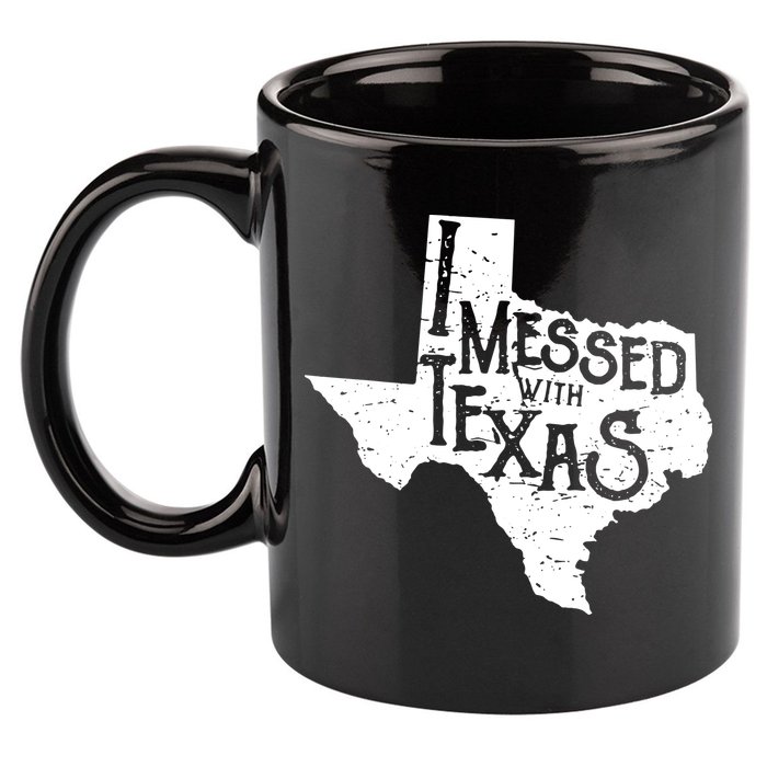 I Messed With Texas Dont Mess With This Texan 11oz C Handle Ceramic Mug