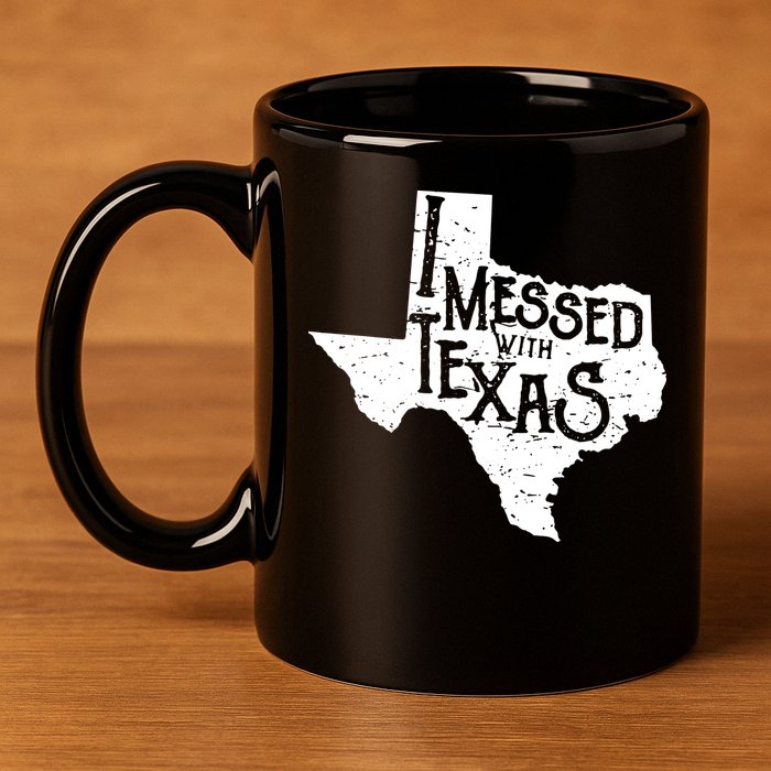 I Messed With Texas Dont Mess With This Texan 11oz C Handle Ceramic Mug