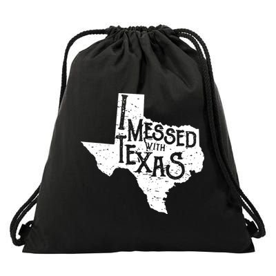 I Messed With Texas Dont Mess With This Texan Drawstring Bag