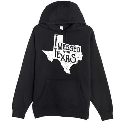 I Messed With Texas Dont Mess With This Texan Premium Pullover Hoodie