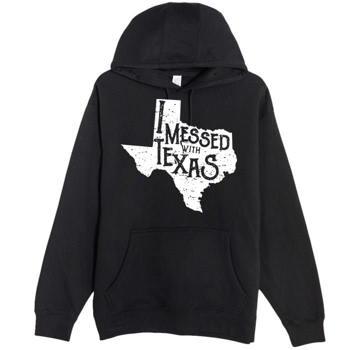 I Messed With Texas Dont Mess With This Texan Premium Pullover Hoodie