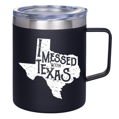 I Messed With Texas Dont Mess With This Texan 12oz Stainless Steel Coffee Mug