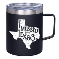 I Messed With Texas Dont Mess With This Texan 12oz Stainless Steel Coffee Mug