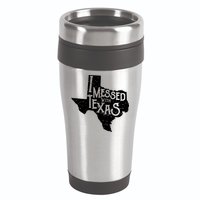 I Messed With Texas Dont Mess With This Texan 16oz Travel Tumbler