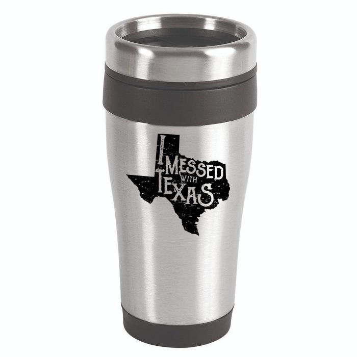I Messed With Texas Dont Mess With This Texan 16oz Travel Tumbler