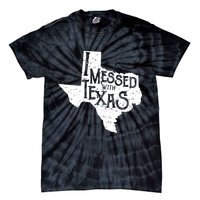 I Messed With Texas Dont Mess With This Texan Tie-Dye T-Shirt