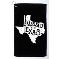 I Messed With Texas Dont Mess With This Texan Golf Towel