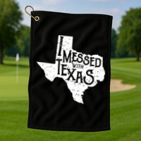 I Messed With Texas Dont Mess With This Texan Golf Towel