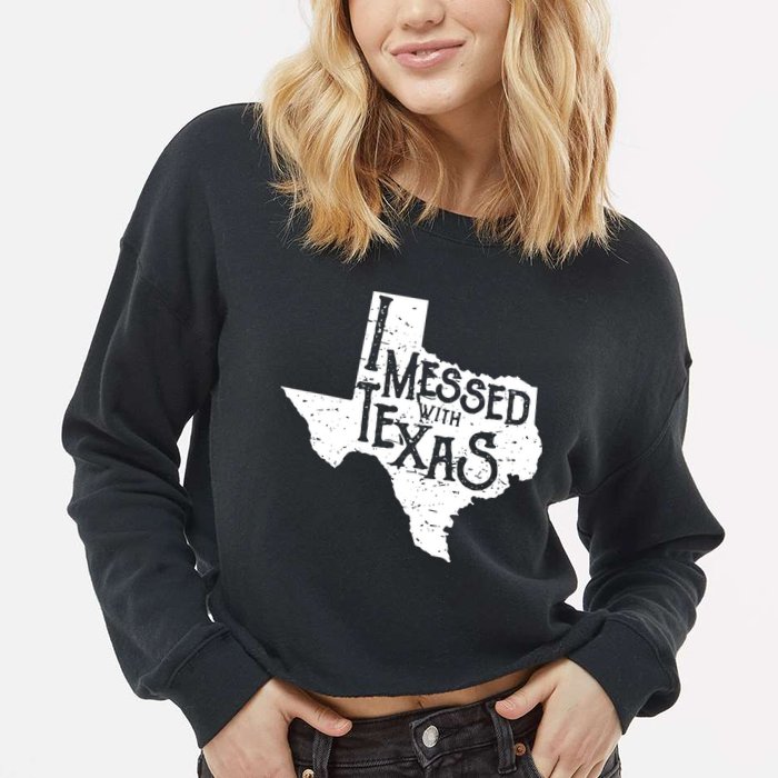 I Messed With Texas Dont Mess With This Texan Cropped Pullover Crew
