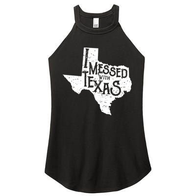 I Messed With Texas Dont Mess With This Texan Women's Perfect Tri Rocker Tank