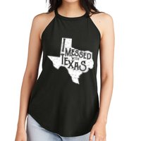 I Messed With Texas Dont Mess With This Texan Women's Perfect Tri Rocker Tank
