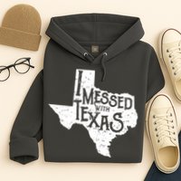 I Messed With Texas Dont Mess With This Texan Hoodie