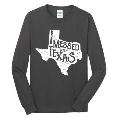 I Messed With Texas Dont Mess With This Texan Tall Long Sleeve T-Shirt