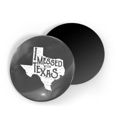I Messed With Texas Dont Mess With This Texan Magnet