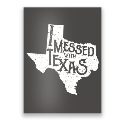 I Messed With Texas Dont Mess With This Texan Poster
