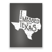 I Messed With Texas Dont Mess With This Texan Poster