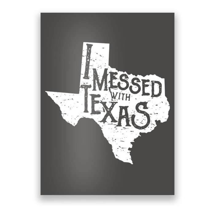 I Messed With Texas Dont Mess With This Texan Poster