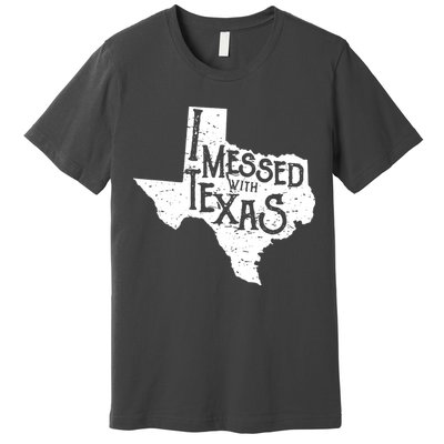I Messed With Texas Dont Mess With This Texan Premium T-Shirt