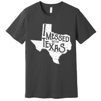 I Messed With Texas Dont Mess With This Texan Premium T-Shirt