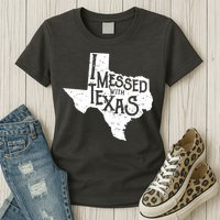 I Messed With Texas Dont Mess With This Texan Womens T-Shirt