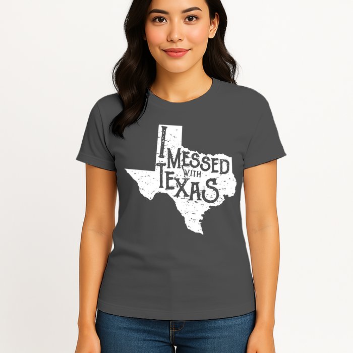I Messed With Texas Dont Mess With This Texan Womens T-Shirt