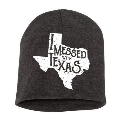 I Messed With Texas Dont Mess With This Texan Short Acrylic Beanie